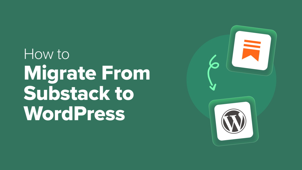How to Migrate From Substack to WordPress in 10 Easy Steps