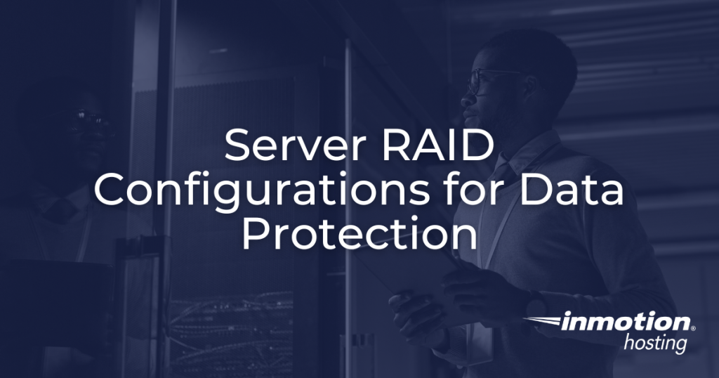 Server RAID Configurations for Data Protection with InMotion Hosting